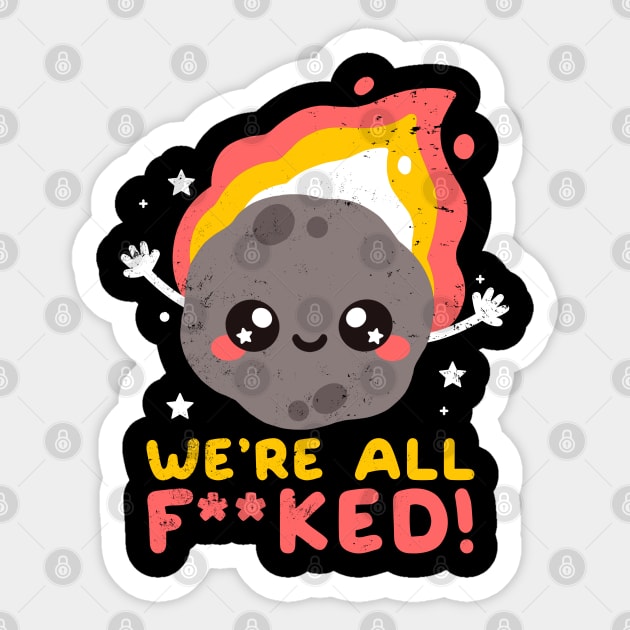 we are all fucked Sticker by NemiMakeit